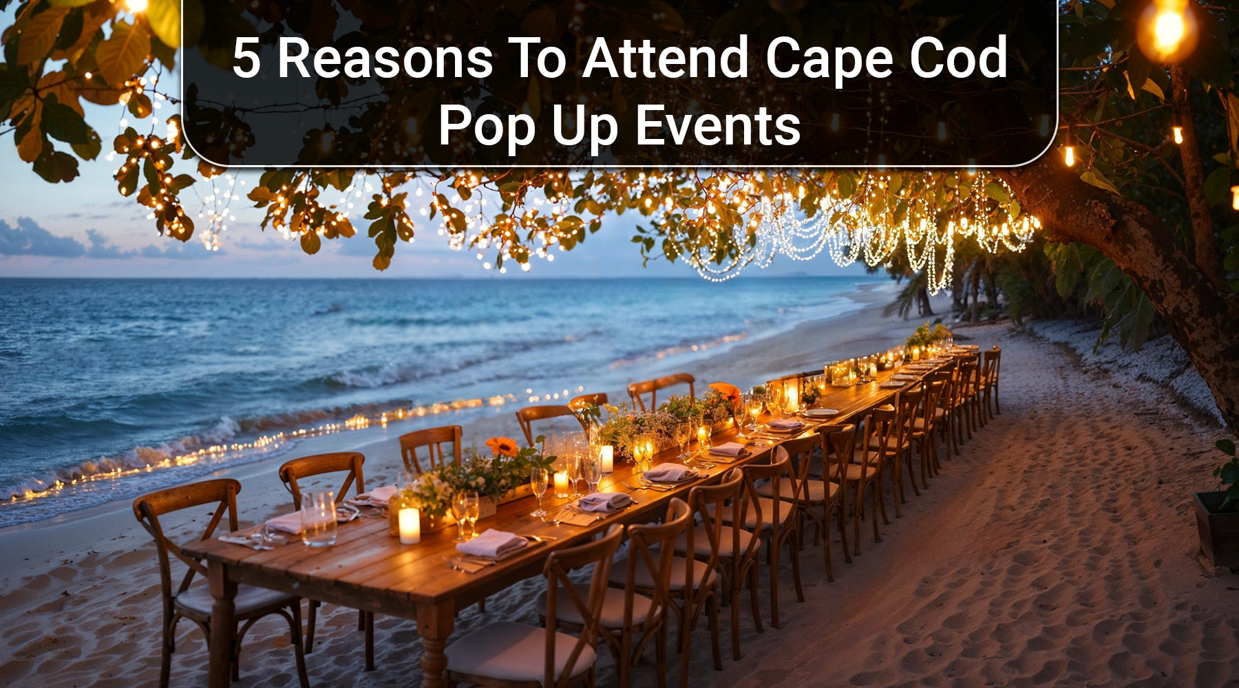 5 Reasons to Attend Cape Cod Pop Up Events