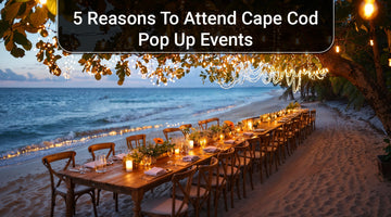 5 Reasons to Attend Cape Cod Pop Up Events